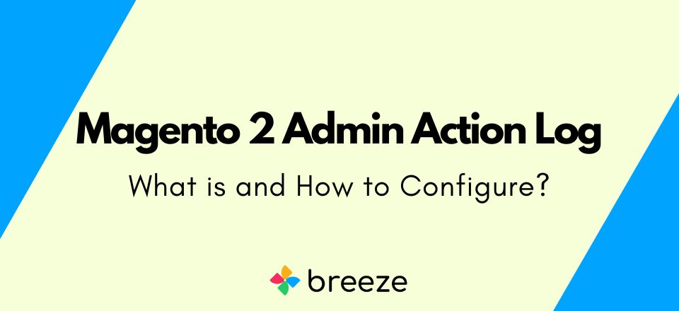 Magento 2 Admin Action Log