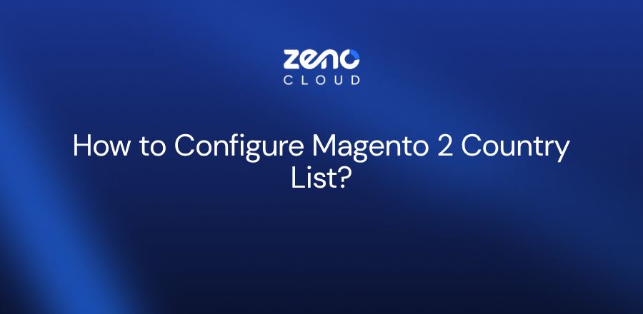 Configure Magento 2 Country List